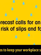 Today's forecast calls for an increased risk of slips and falls. Get tips to keep your workplace safe at wcb.ns.ca